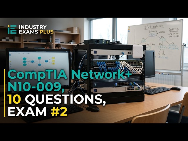 CompTIA Network+ N10-009 Exam #2: 10 Original Practice Questions