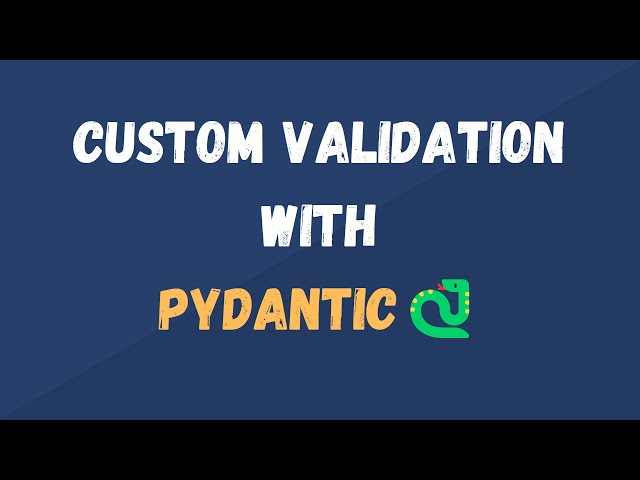 Pydantic Custom Validator | Dependent Fields Validation with Pydantic Python Classes