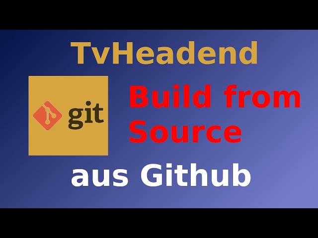 Tvheadend - Build mit Sourcen aus Github [DE]
