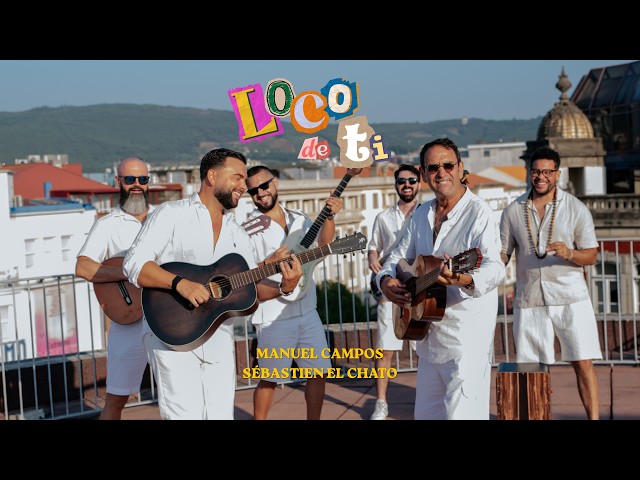 Manuel Campos Ft. Sébastien el Chato - Loco De Ti (Loco de Amor)