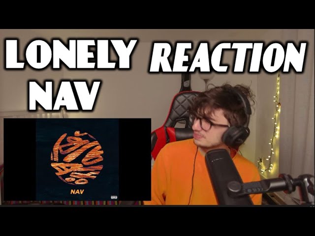NAV - Lonely - (Official Audio )- REACTION