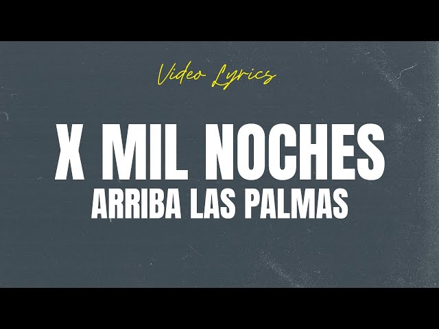 Arriba Las Palmas 🎶 X Mil Noches 📝 Video Lyric