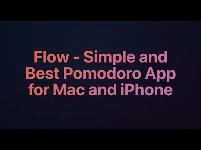 Flow - The best simple and free Pomodoro app for Mac and iPhone