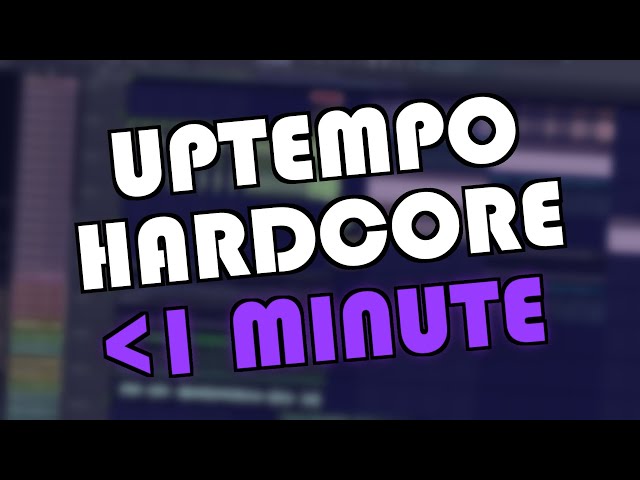 UPTEMPO HARDCORE IN UNDER 1 MINUTE