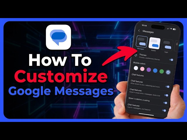 How To Customize Google Messages [2026 Guide]
