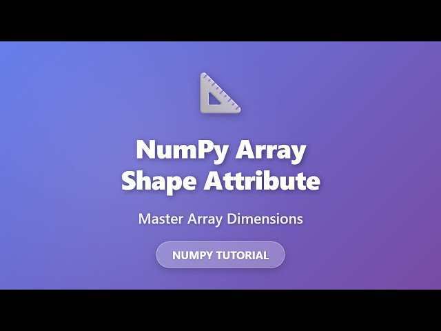 NumPy Array Shape Attribute Explained | Python NumPy Tutorial for Beginners