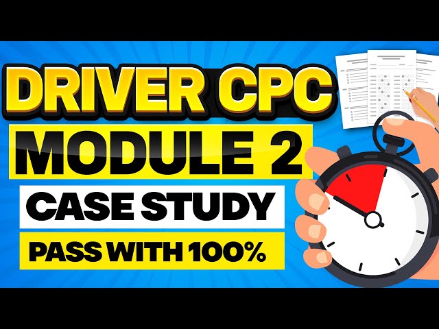 How to Pass the CPC Driver Module 2 Case Study (Top Tips & Sample Questions!)