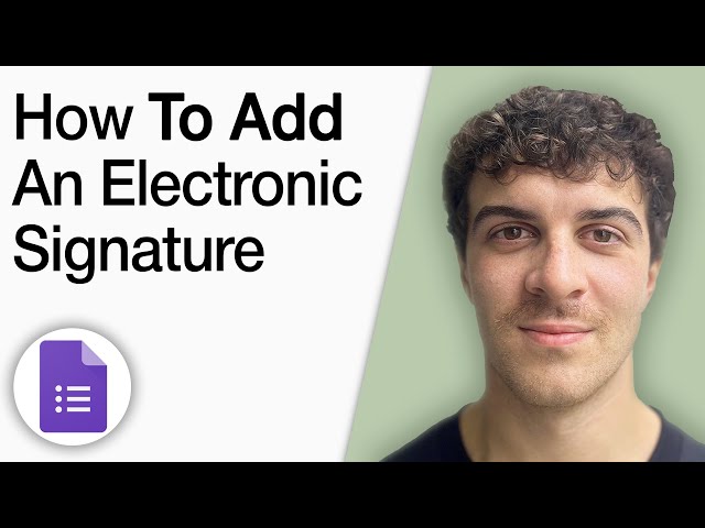 How to Add an Electronic Signature in Google Forms [2025 Full Guide]