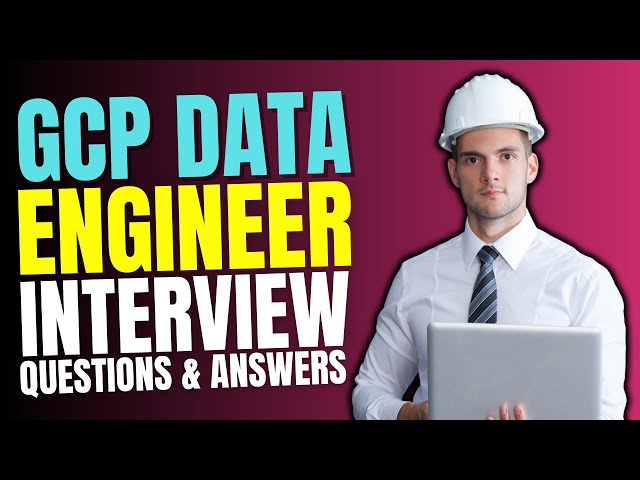 GCP Data Engineer Interview Questions and Answers | Interview GCP Data Engineer Preparations