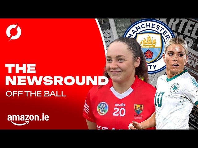 THE NEWSROUND | Man City officially found guilty of all 115 charges | No O'Sullivan for Ireland