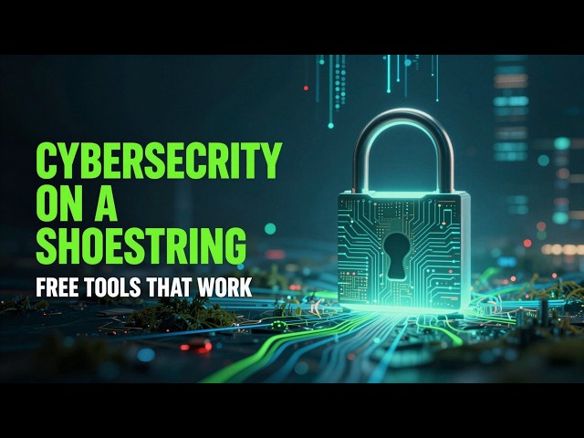 Cybersecurity on a Shoestring: Free Tools Every Small Business Should Use
