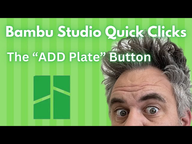 Bambu Studio Quick Clicks #3: ADD PLATE