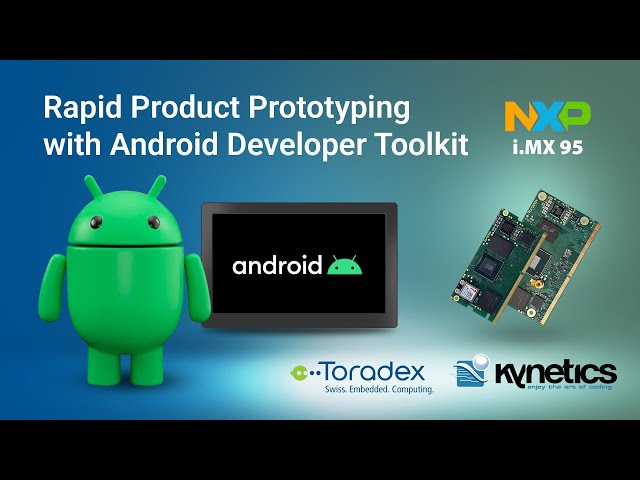 Rapid Product Prototyping with Kynetics Embedded Android Developer Toolkit (EADT)