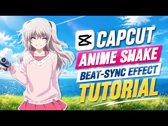 ANIME SHAKE BEAT-SYNC EFFECT TUTORIAL | CapCut Full Guide