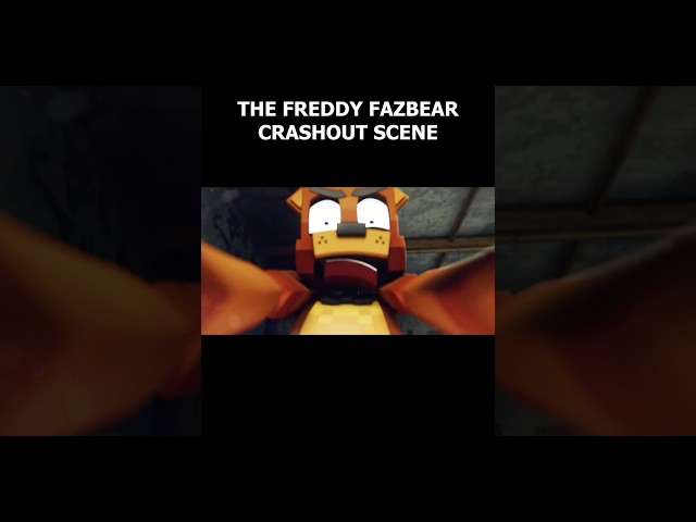 THE FREDDY FAZBEAR CRASHOUT SCENE
