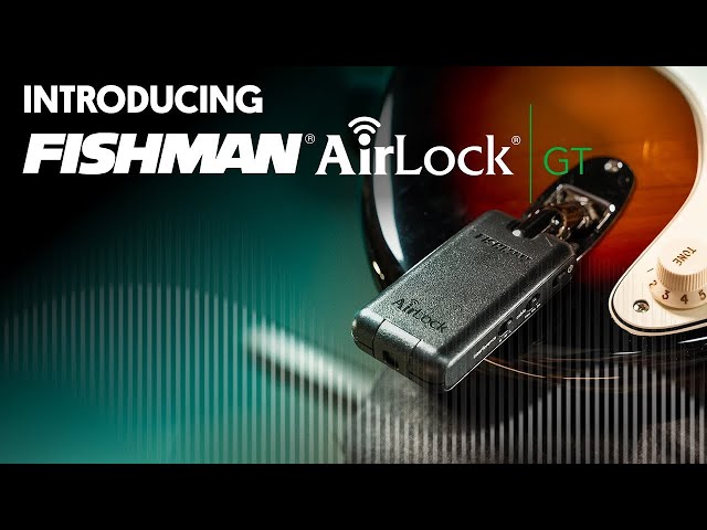 Introducing: Fishman Airlock Wireless GT