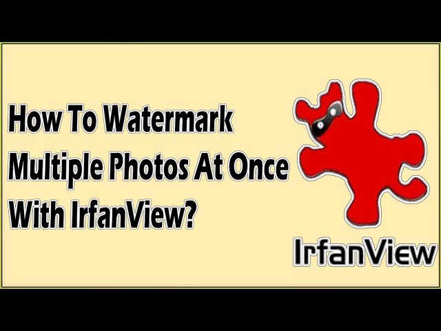 How To Watermark Multiple Photos At Once With IrfanView? Bulk Watermark Photos Without Photoshop