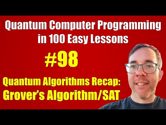 #98/100: Quantum algs recap: Grover's Alg & SAT || Quantum Computer Programming in 100 Easy Lessons