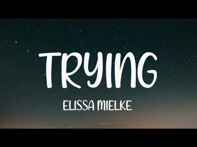 Elissa Mielke - Trying (Lyrics)