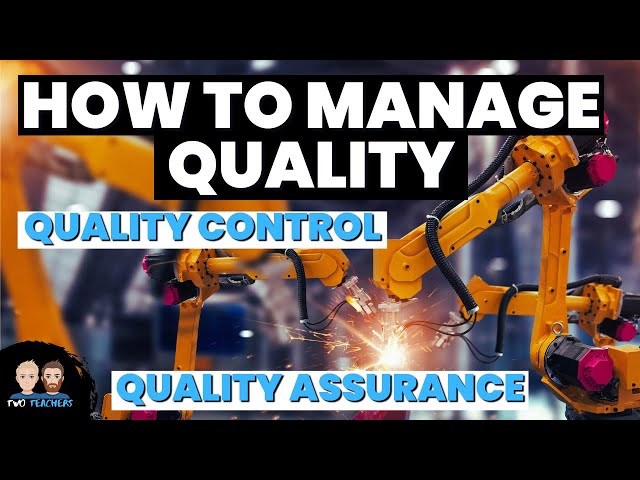 Managing Quality Explained | Quality Control & Quality Assurance