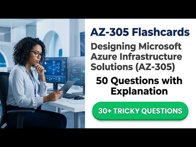 AZ 305 Flashcards Designing Microsoft Azure Infrastructure Solutions AZ 305 50 Questions with Review