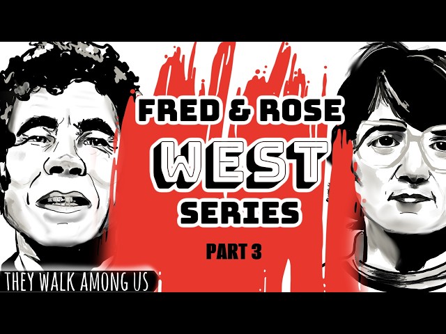 The Horrifying Crimes of Fred and Rose West (Part 3)