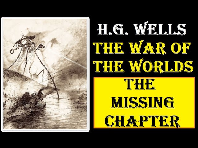 The War of the Worlds: The Missing Chapter. HG Wells.