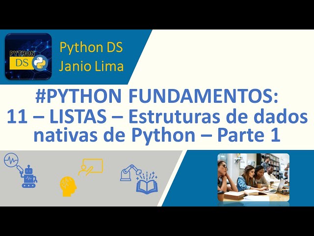 #PYTHON FUNDAMENTALS: 11 – LISTS – Python's native data structures – Part 1