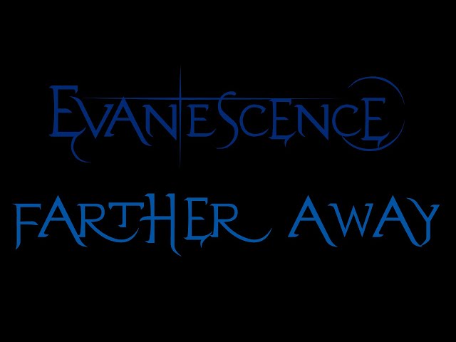 Evanescence - Farther Away Lyrics (Fallen Outtake)