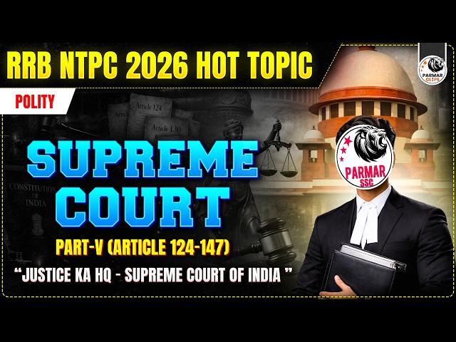 SUPREME COURT (ARTICLE 124-147) | RRB NTPC 2026 HOT TOPIC | POLITY FOR SSC, RAILWAY EXAMS