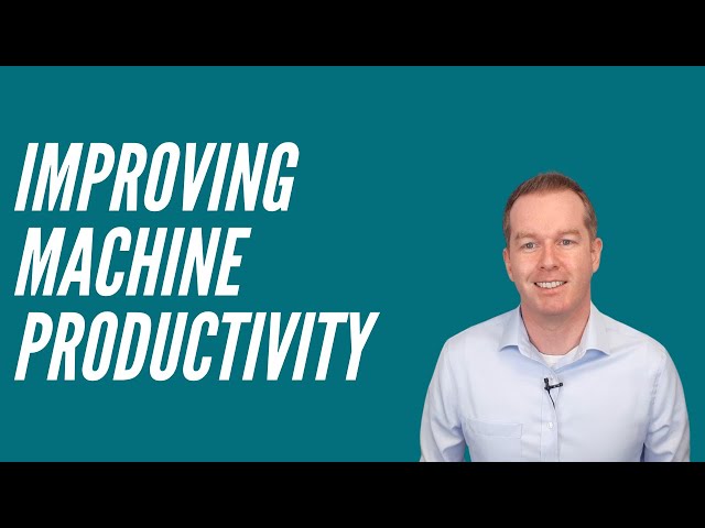 Ways You Can Improve Your Machine Productivity