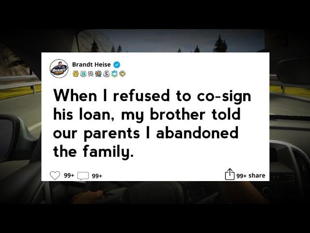 When I refused to co-sign his loan, my brother told our parents I abandoned the family.