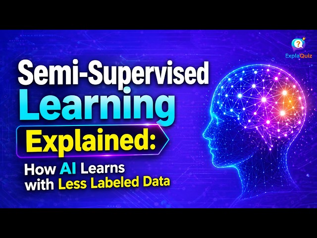 Semi Supervised Learning Explained : How AI Learns with Less Labeled Data | AI