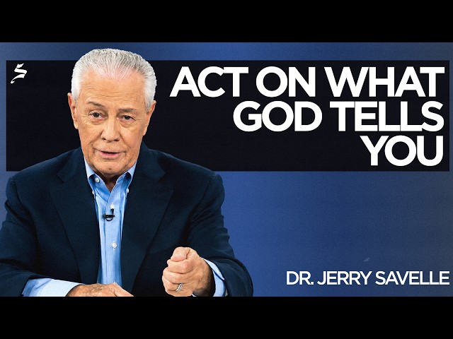 Act on What God Tells You | God of the Breakthrough, Dr. Jerry Savelle