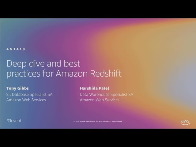 AWS re:Invent 2019: Deep dive and best practices for Amazon Redshift (ANT418)