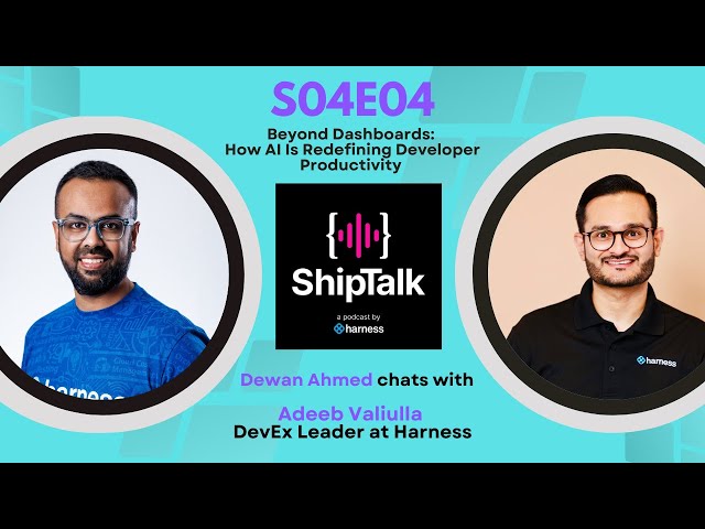 AI at Scale: Developer Productivity & Engineering Excellence w/ Adeeb Valiulla | ShipTalk S4E4