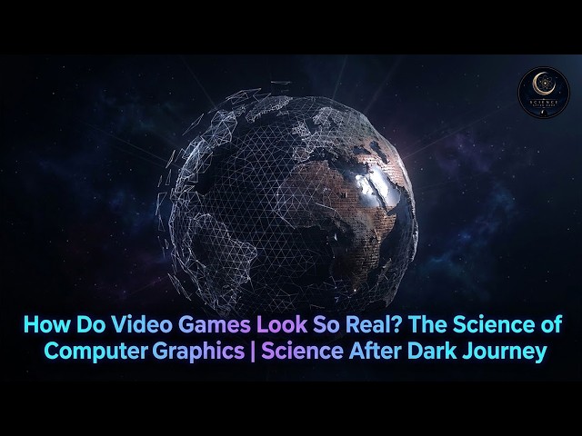 How Do Video Games Look So Real? The Science of Computer Graphics | Science After Dark Journey