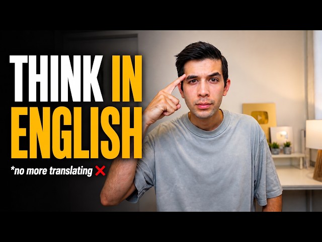 How to Think in English (Stop Translating in Your Head)