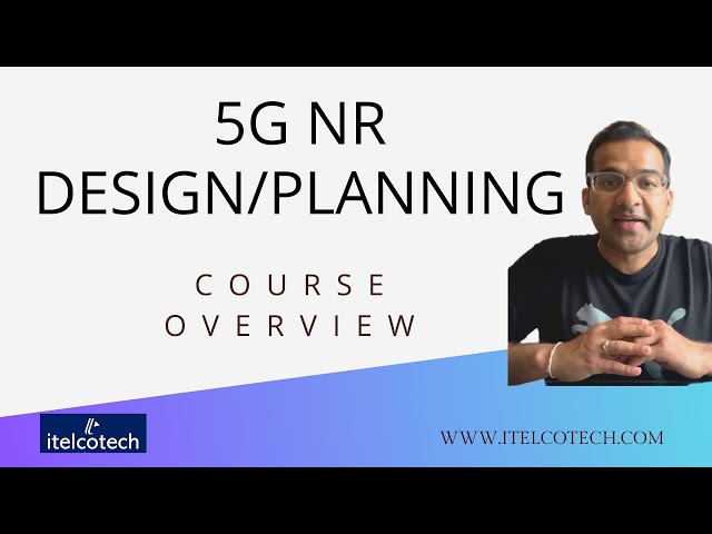 5G New Radio (NR) Design and Planning