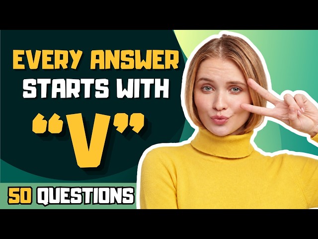 50-Question General Knowledge Quiz – Every Answer Starts With the Letter V!
