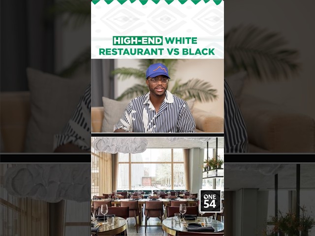 High-End White Restaurant vs Black | One54 Africa Podcast