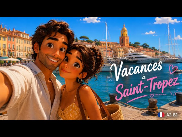 🇫🇷 French Listening Practice A2–B1 | Vacances à Saint-Tropez 🛥️