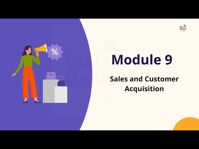 Module 9 - Sales and Customer Acquisition | @BizBasicsIn10