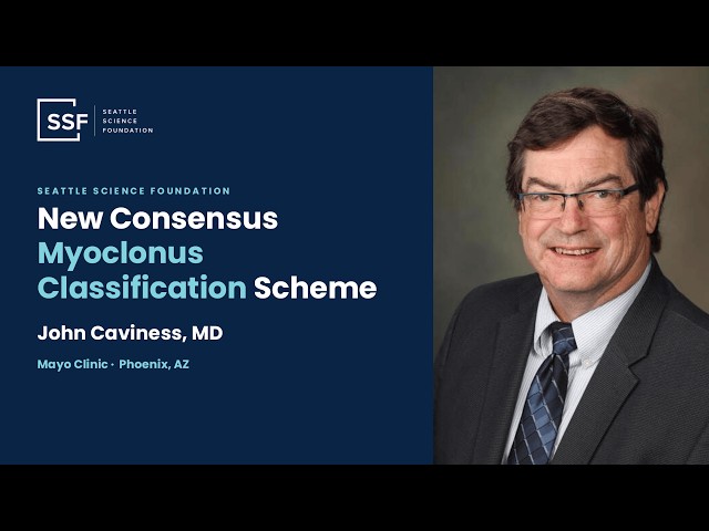 New Consensus Myoclonus Classification Scheme - John Caviness, MD