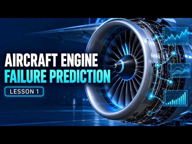 Introduction to the Aircraft Engine Failure Prediction Project | Lesson 1