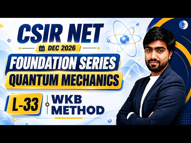 WKB METHOD | QUANTUM MECHANICS I CSIR NET Dec 2026 | L-33