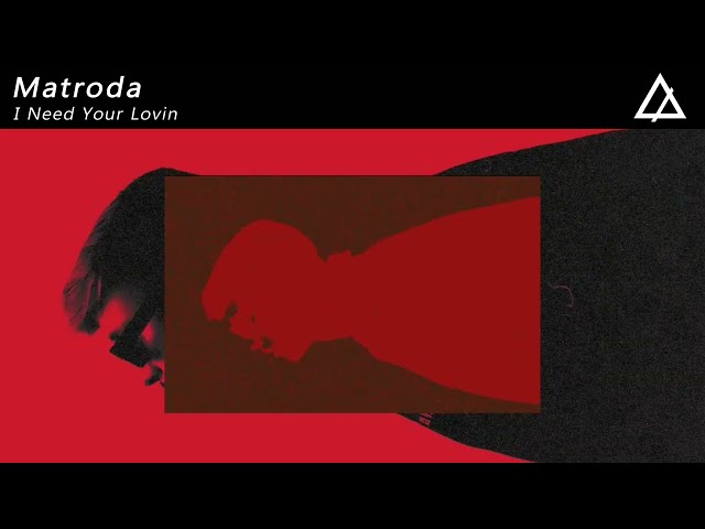 Matroda - I Need Your Lovin (Extended Mix)
