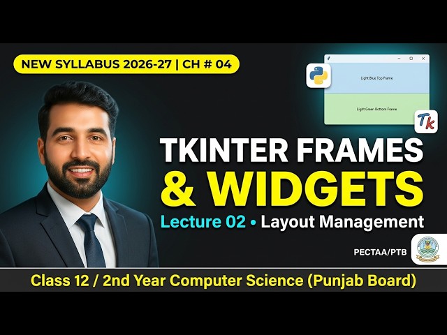 12 Class Computer Science Chapter 4 | Tkinter Frames & Widgets | Lecture 02 (New Book 2026)