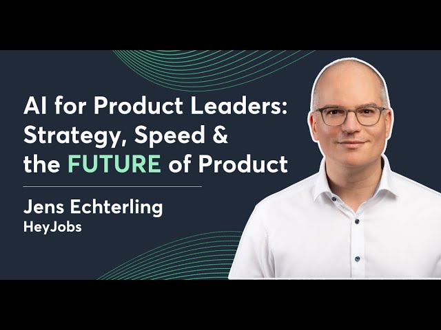 AI for Product Leaders: Strategy, Speed & the Future of Product