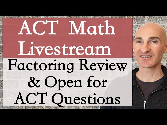 ACT Math Livestream Factoring Review with Mario's Math Tutoring and open for ACT questions